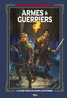 D et D Le guide pour les jeunes aventuriers - Armes  et  Guerriers