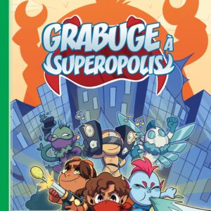Ma Première Aventure - Grabuge à Superopolis